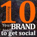 10 reasons why your brand should #GetSocial